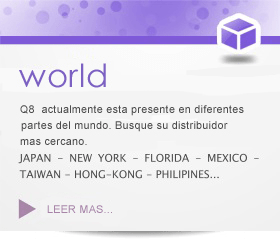 Q8 esta presente en todas las partes del mundo. No lo dude y pida su distribuidor más cercano JAPON - NEW YORK - FLORIDA - MEXICO -TAIWAN - HONG-KONG - FILIPINAS